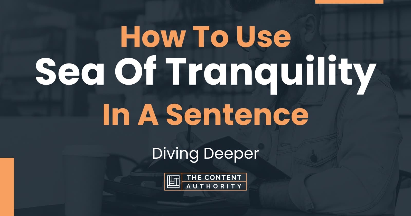 how-to-use-sea-of-tranquility-in-a-sentence-diving-deeper