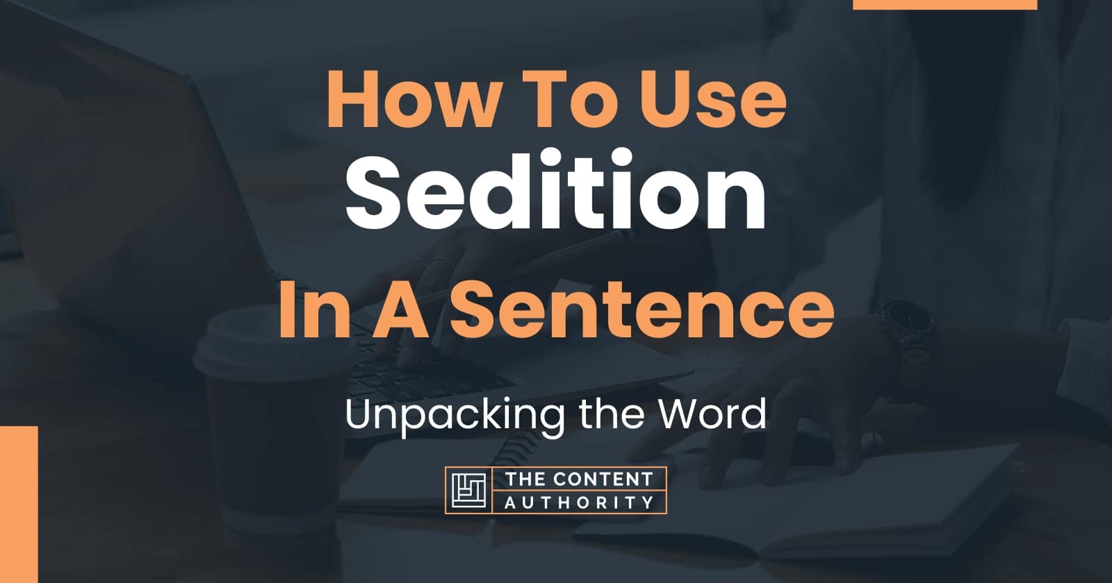 How To Use "Sedition" In A Sentence Unpacking the Word
