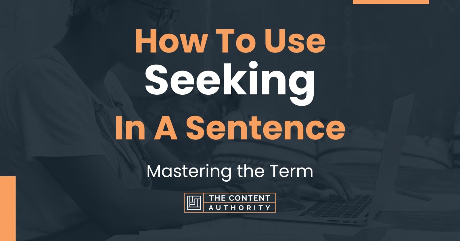 how-to-use-seeking-in-a-sentence-mastering-the-term