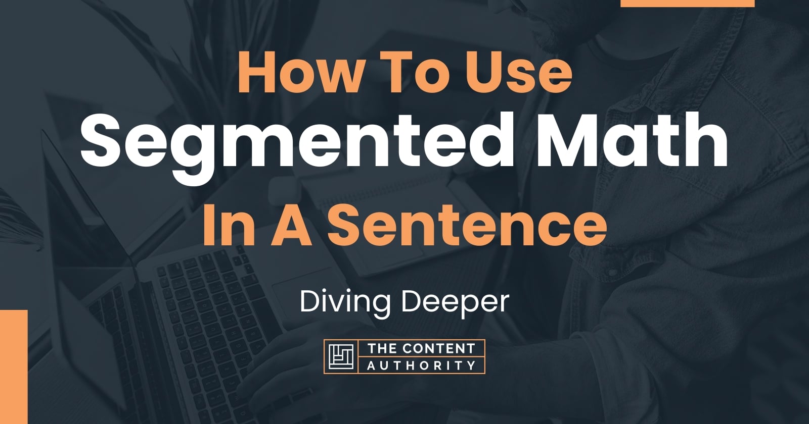How To Use "Segmented Math" In A Sentence Diving Deeper