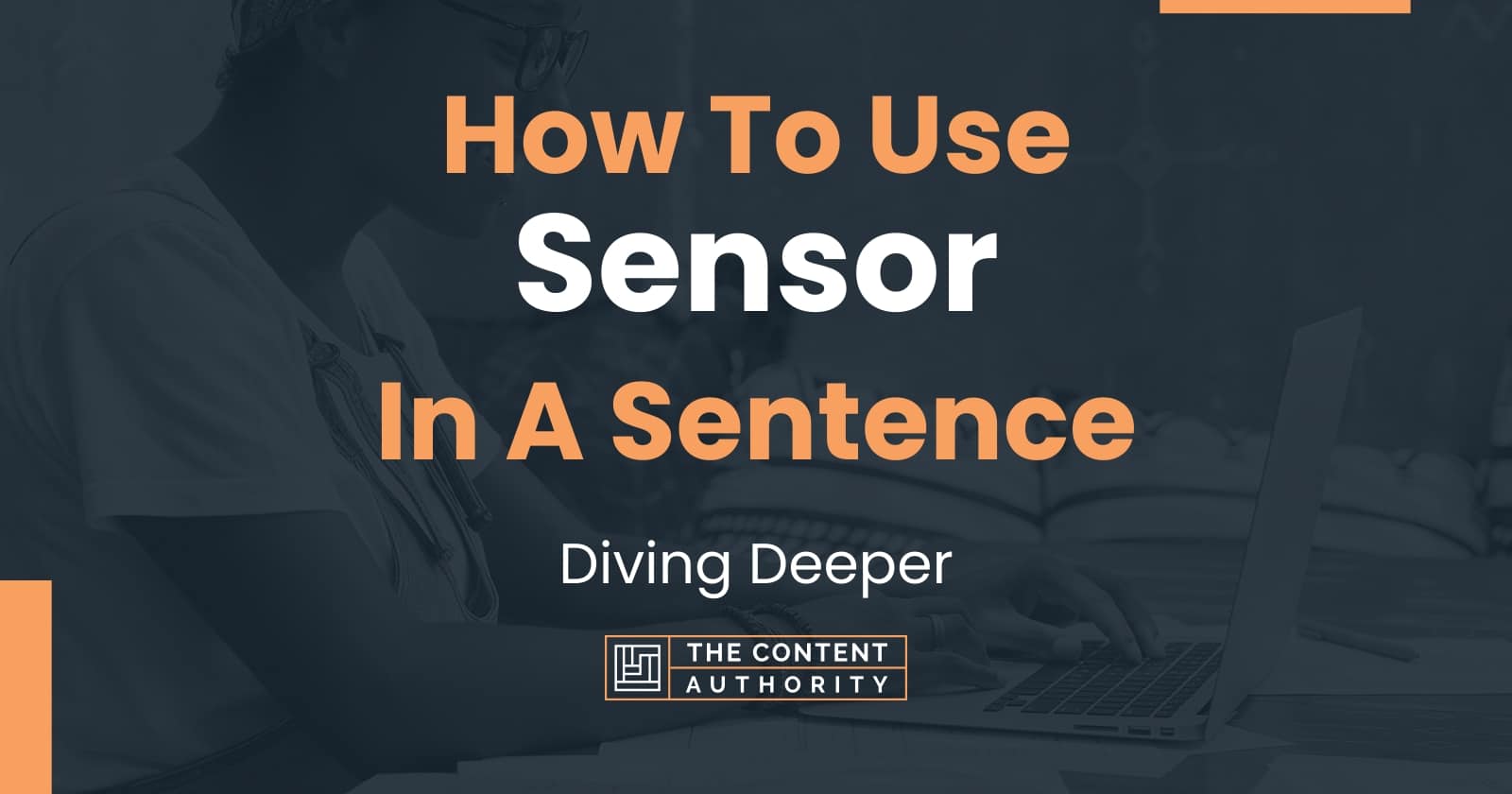 How To Use Sensor In A Sentence Diving Deeper