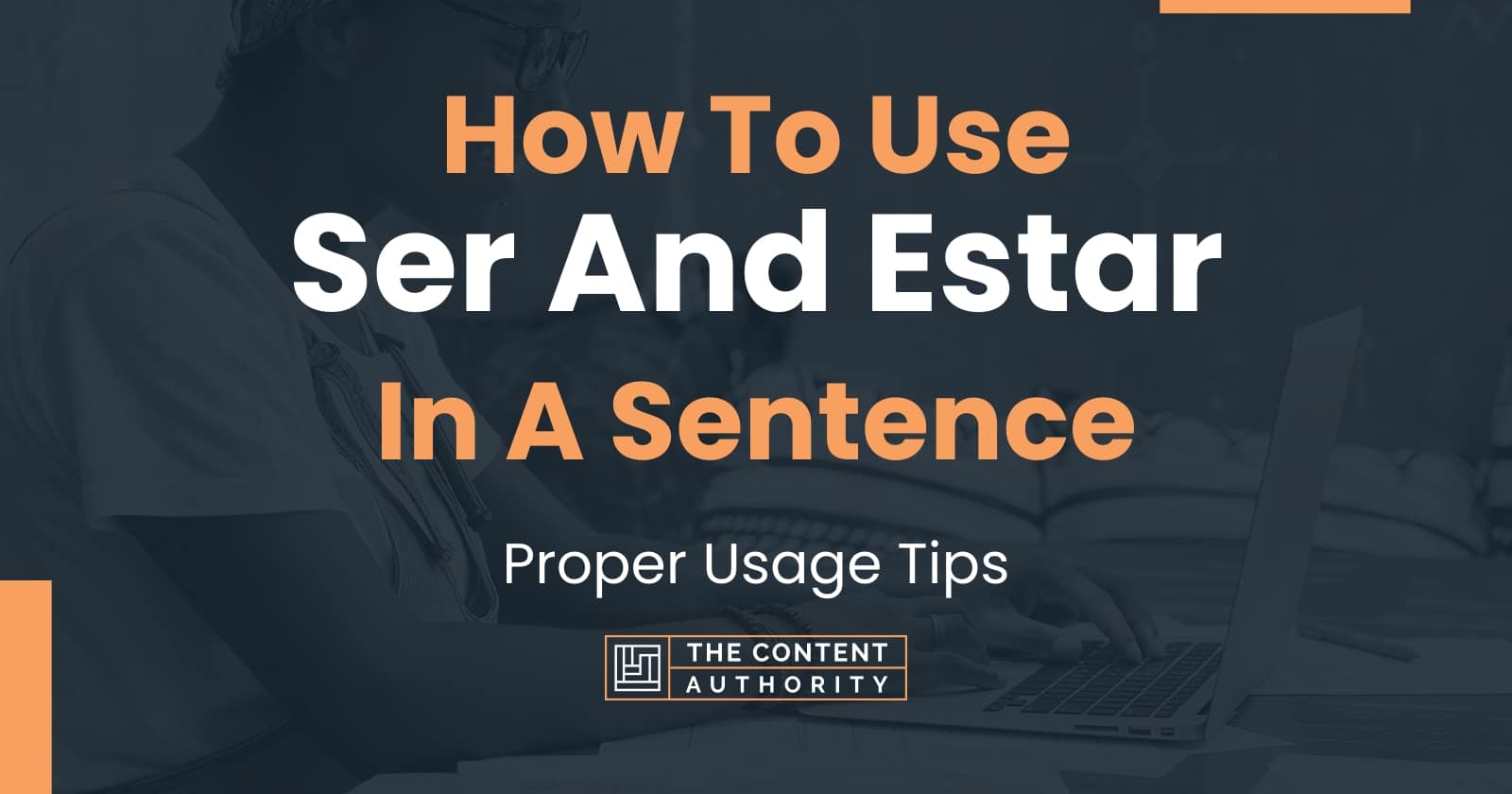 how-to-use-ser-and-estar-in-a-sentence-proper-usage-tips