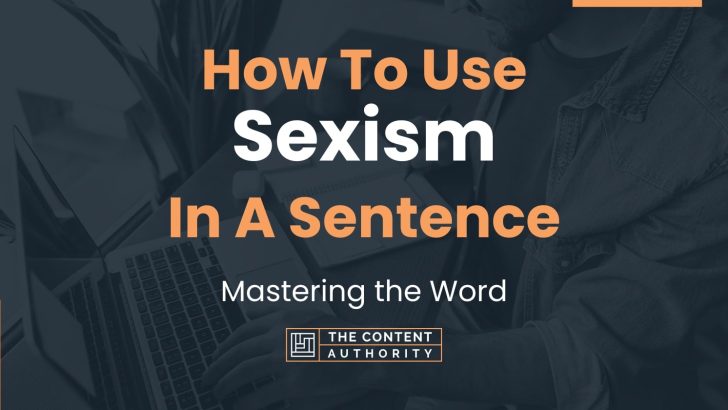 How To Use Sexism In A Sentence Mastering The Word 