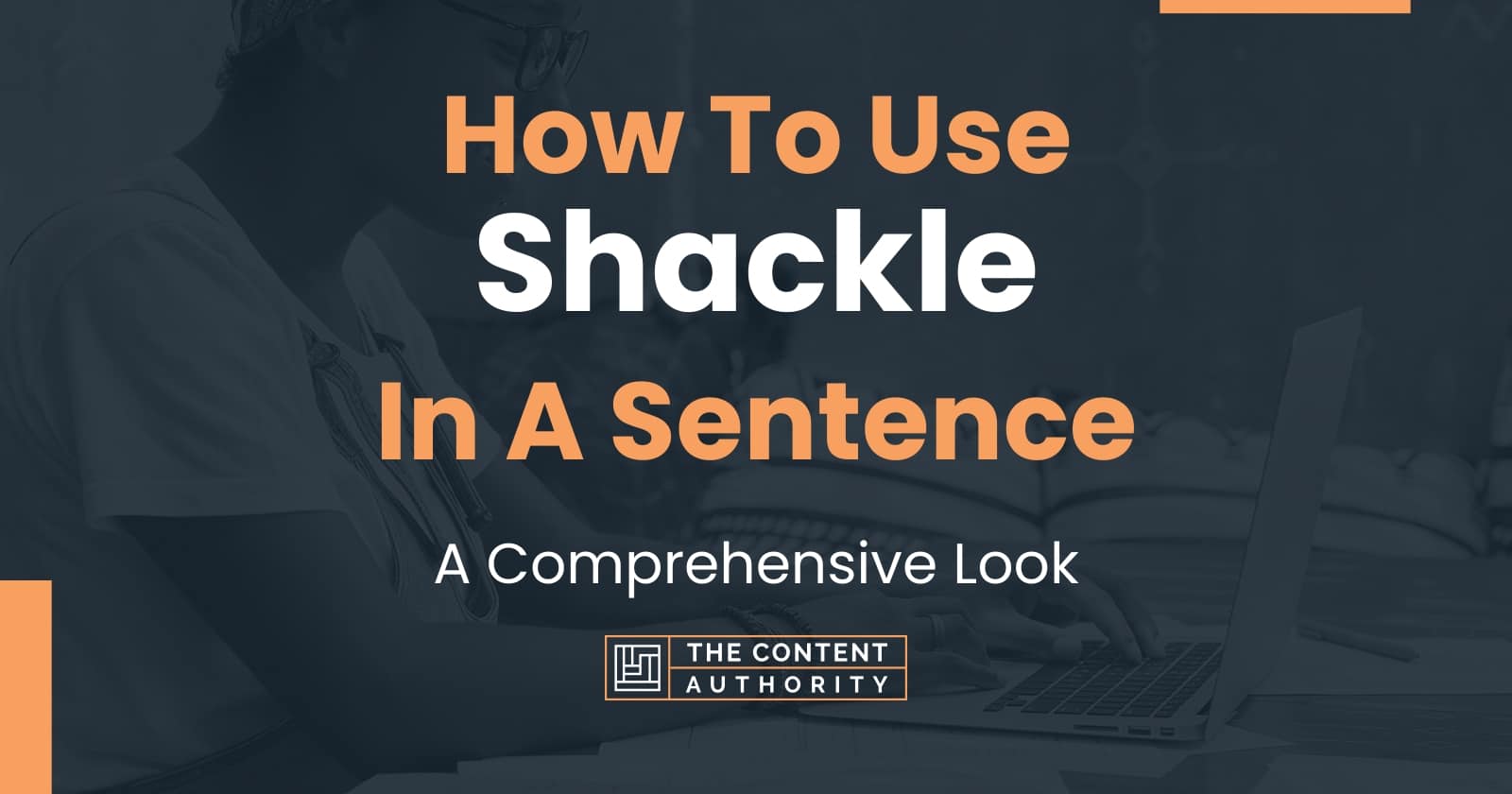 How To Use "Shackle" In A Sentence A Comprehensive Look