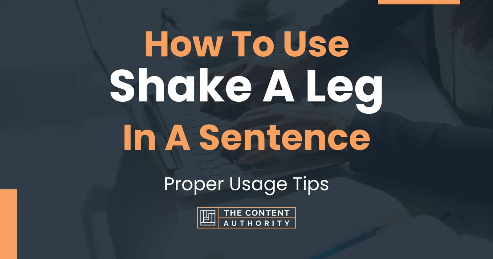 how-to-use-shake-a-leg-in-a-sentence-proper-usage-tips