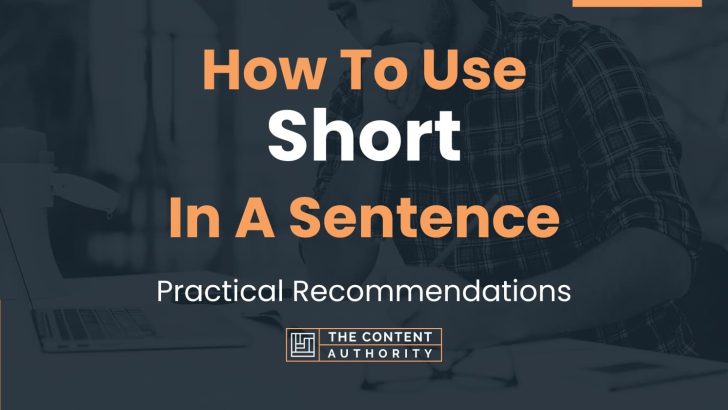 How To Use “Short” In A Sentence: Practical Recommendations