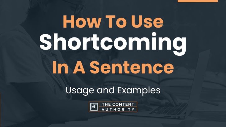 How To Use “Shortcoming” In A Sentence: Usage and Examples