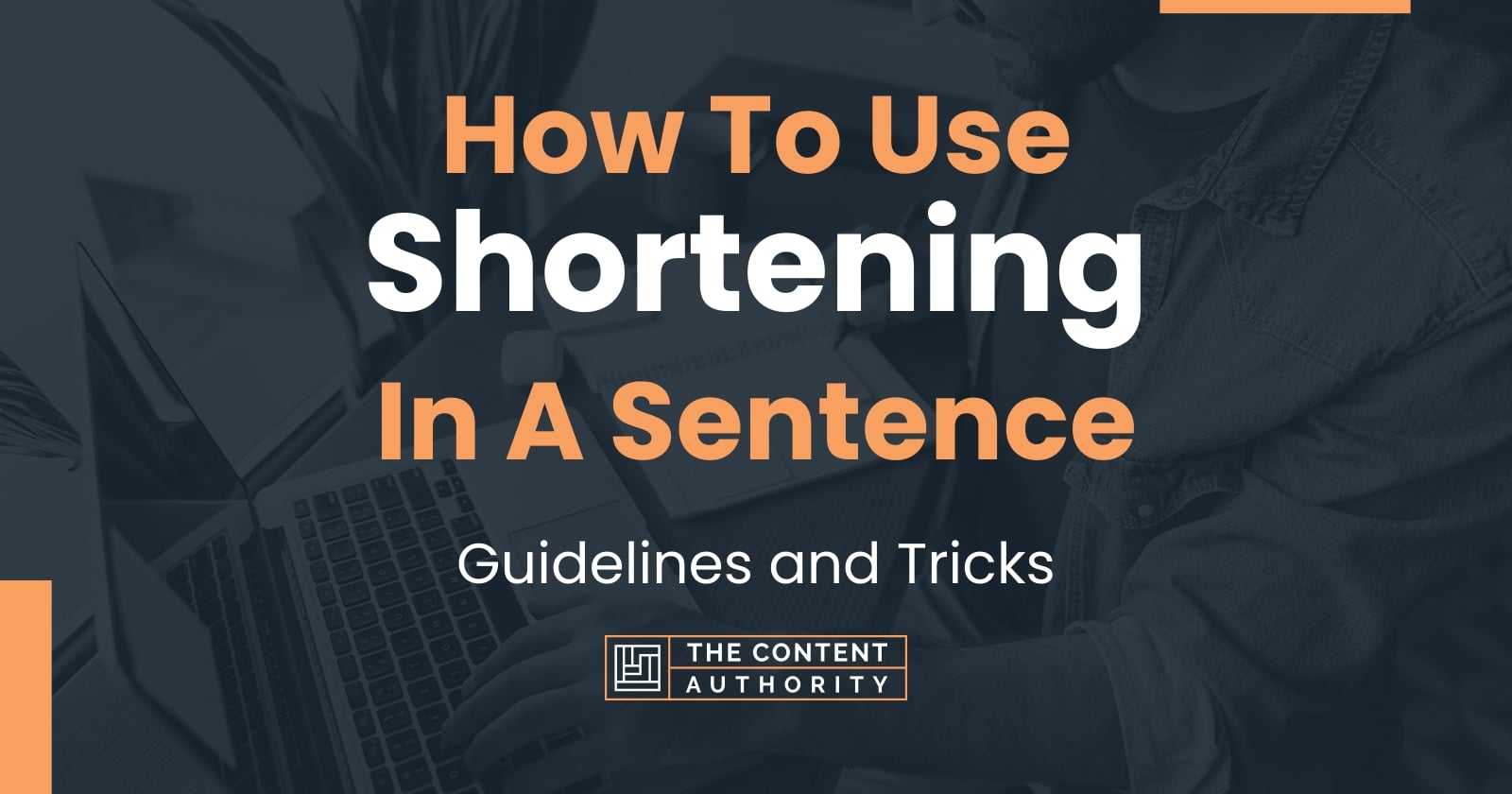 How To Use "Shortening" In A Sentence Guidelines and Tricks