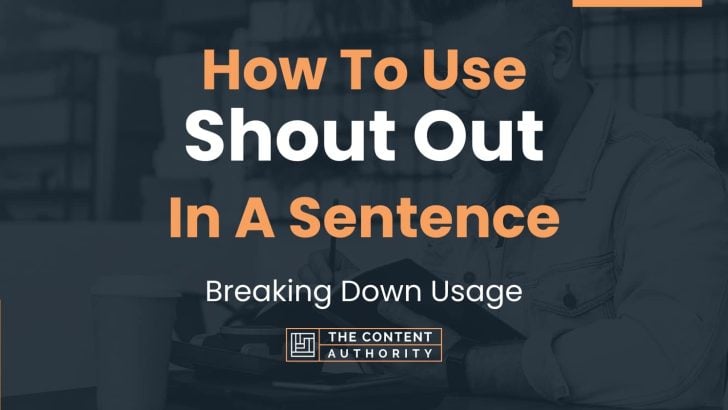 How To Use “Shout Out” In A Sentence: Breaking Down Usage