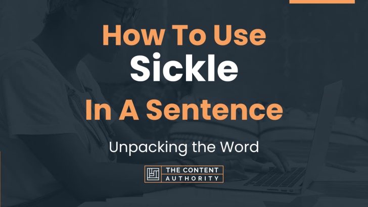 How To Use Sickle In A Sentence 728x410 