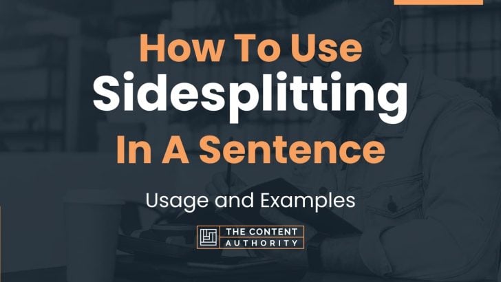 How To Use “Sidesplitting” In A Sentence: Usage and Examples