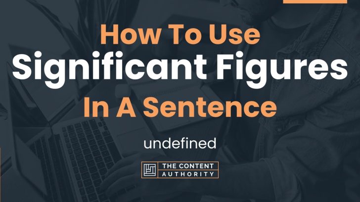 How To Use “Significant Figures” In A Sentence: undefined