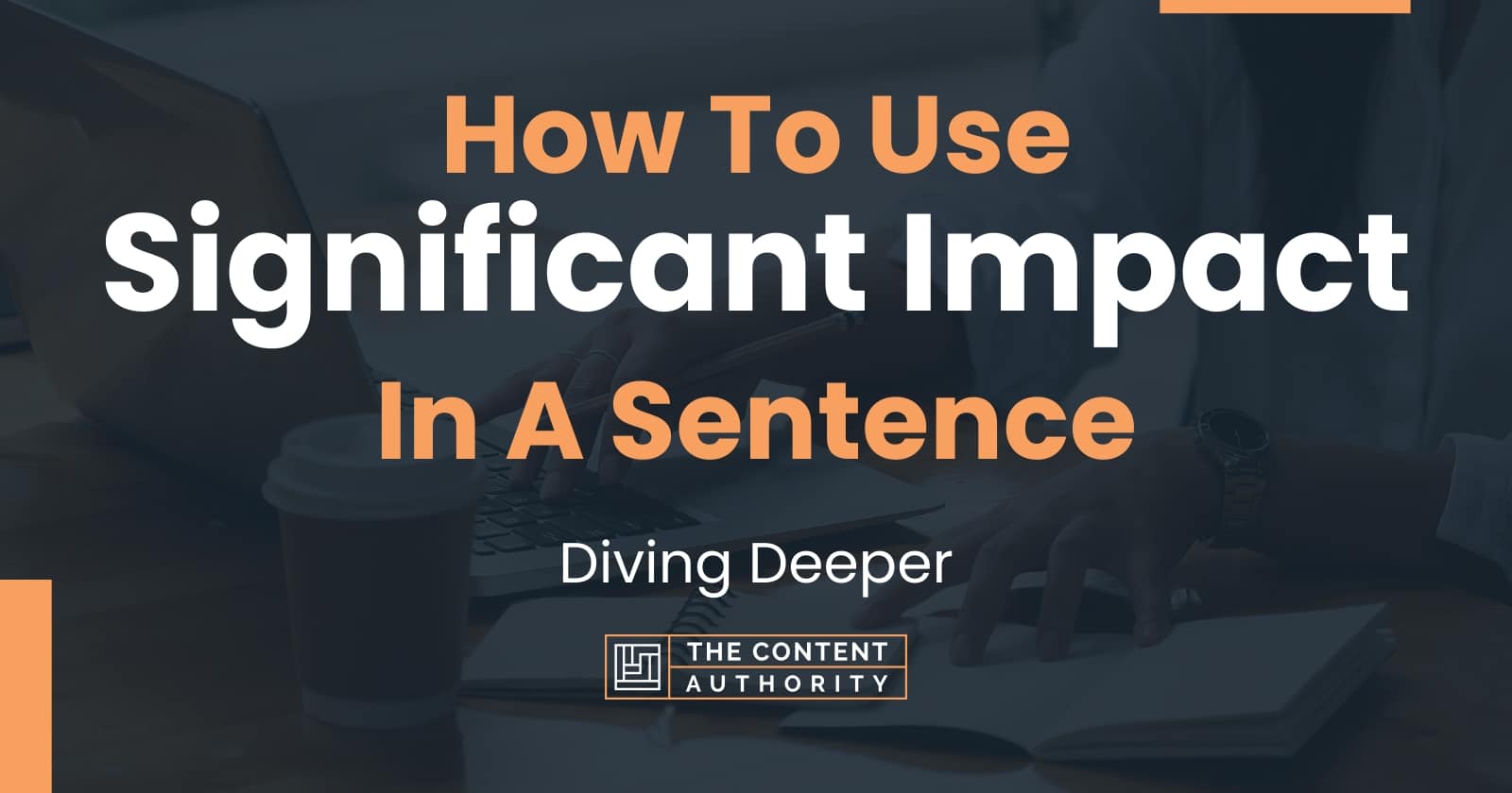 how-to-use-significant-impact-in-a-sentence-diving-deeper