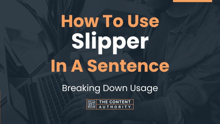 how-to-use-slipper-in-a-sentence-breaking-down-usage