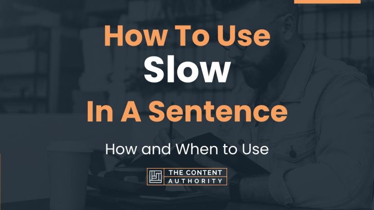 How To Use “Slow” In A Sentence: How and When to Use