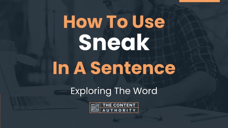 How To Use “Sneak” In A Sentence: Exploring The Word