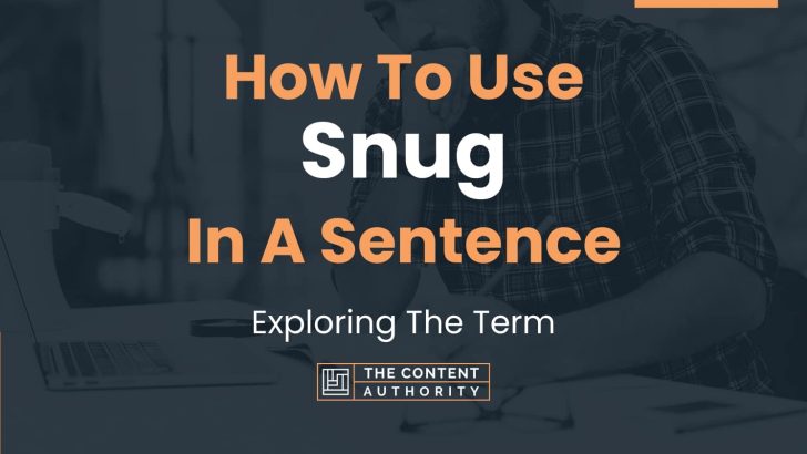 how-to-use-snug-in-a-sentence-exploring-the-term