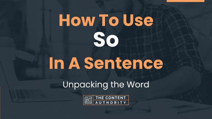 how-to-use-so-in-a-sentence-unpacking-the-word