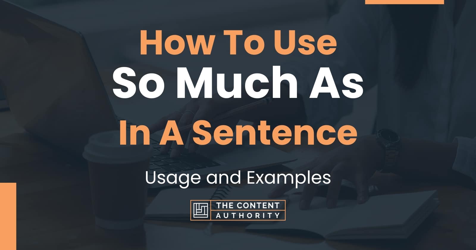 how-to-use-so-much-as-in-a-sentence-usage-and-examples