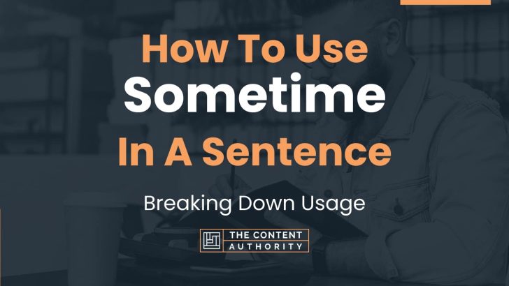 how-to-use-sometime-in-a-sentence-breaking-down-usage