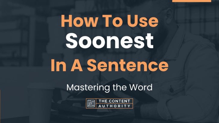 How To Use “Soonest” In A Sentence: Mastering the Word