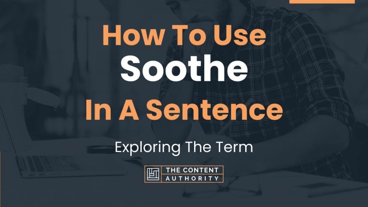 how-to-use-soothe-in-a-sentence-exploring-the-term