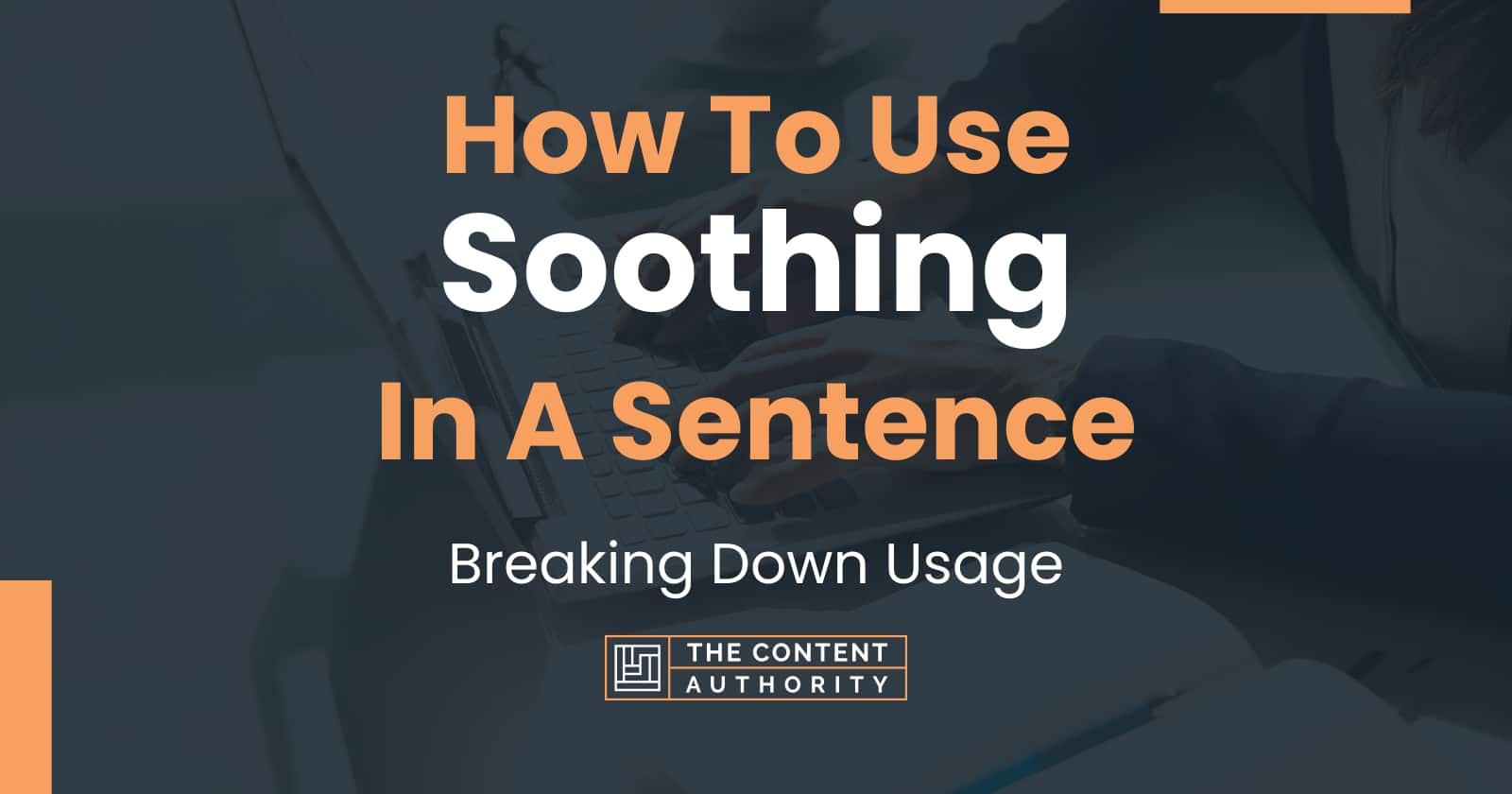 how-to-use-soothing-in-a-sentence-breaking-down-usage