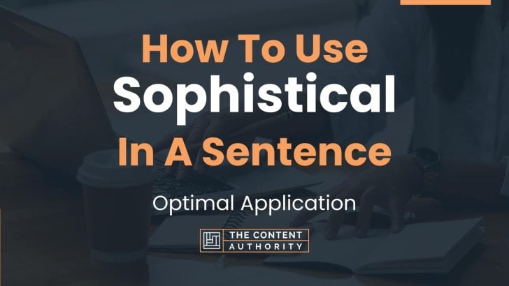 How To Use “Sophistical” In A Sentence: Optimal Application