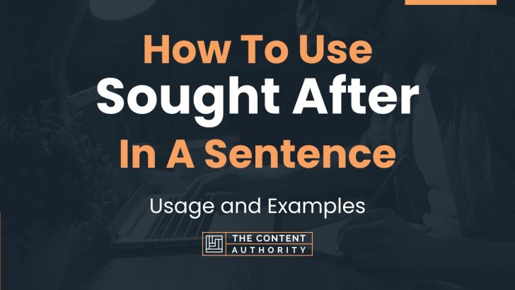 how-to-use-sought-after-in-a-sentence-usage-and-examples