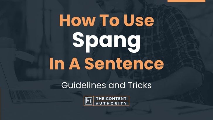 How To Use “Spang” In A Sentence: Guidelines and Tricks