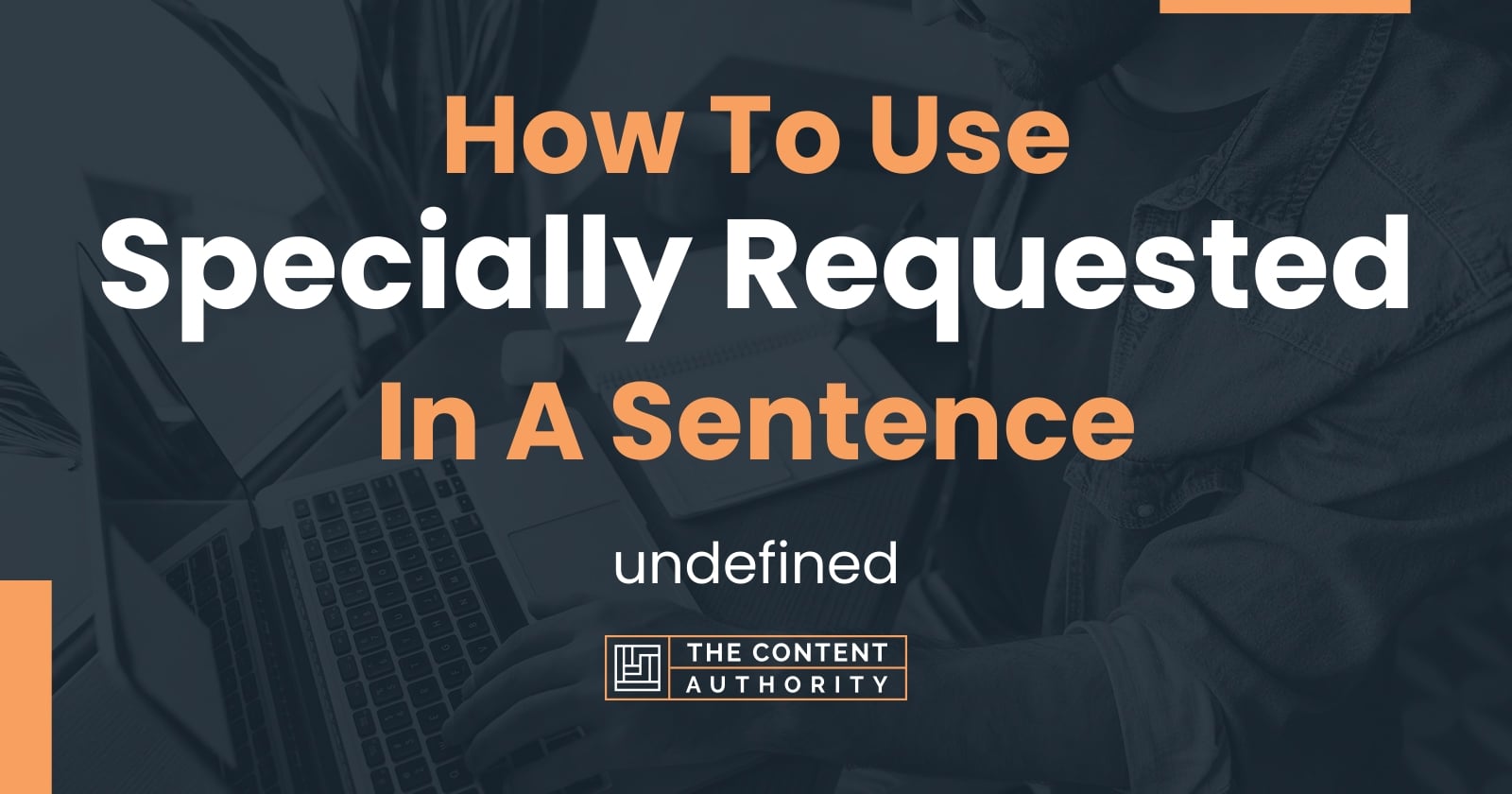 How To Use Specially Requested In A Sentence Undefined