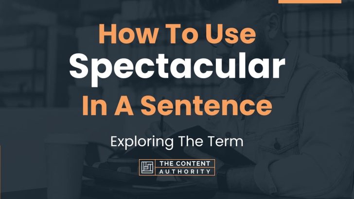 Write A Sentence With The Word Spectacular