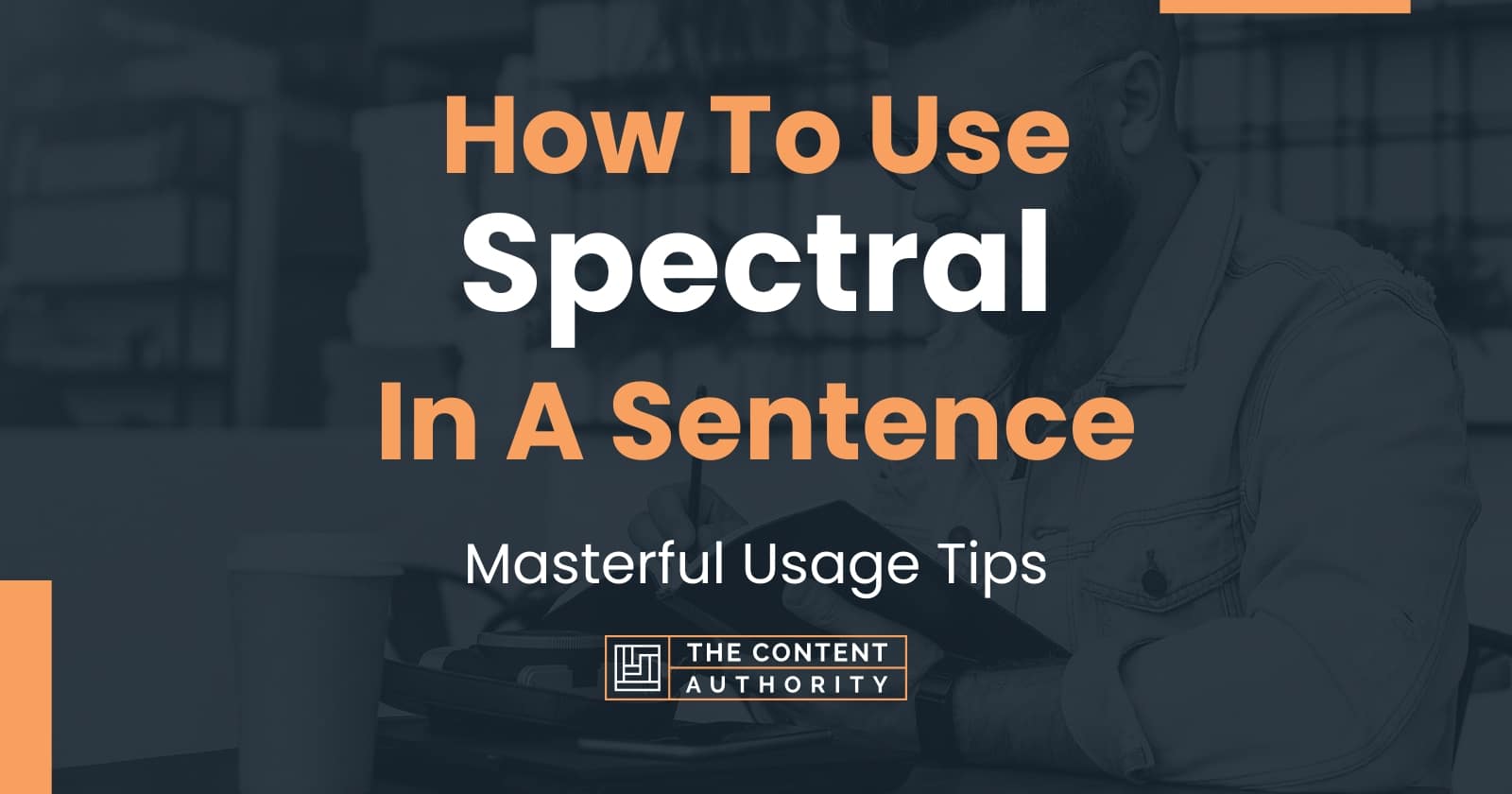 how-to-use-spectral-in-a-sentence-masterful-usage-tips