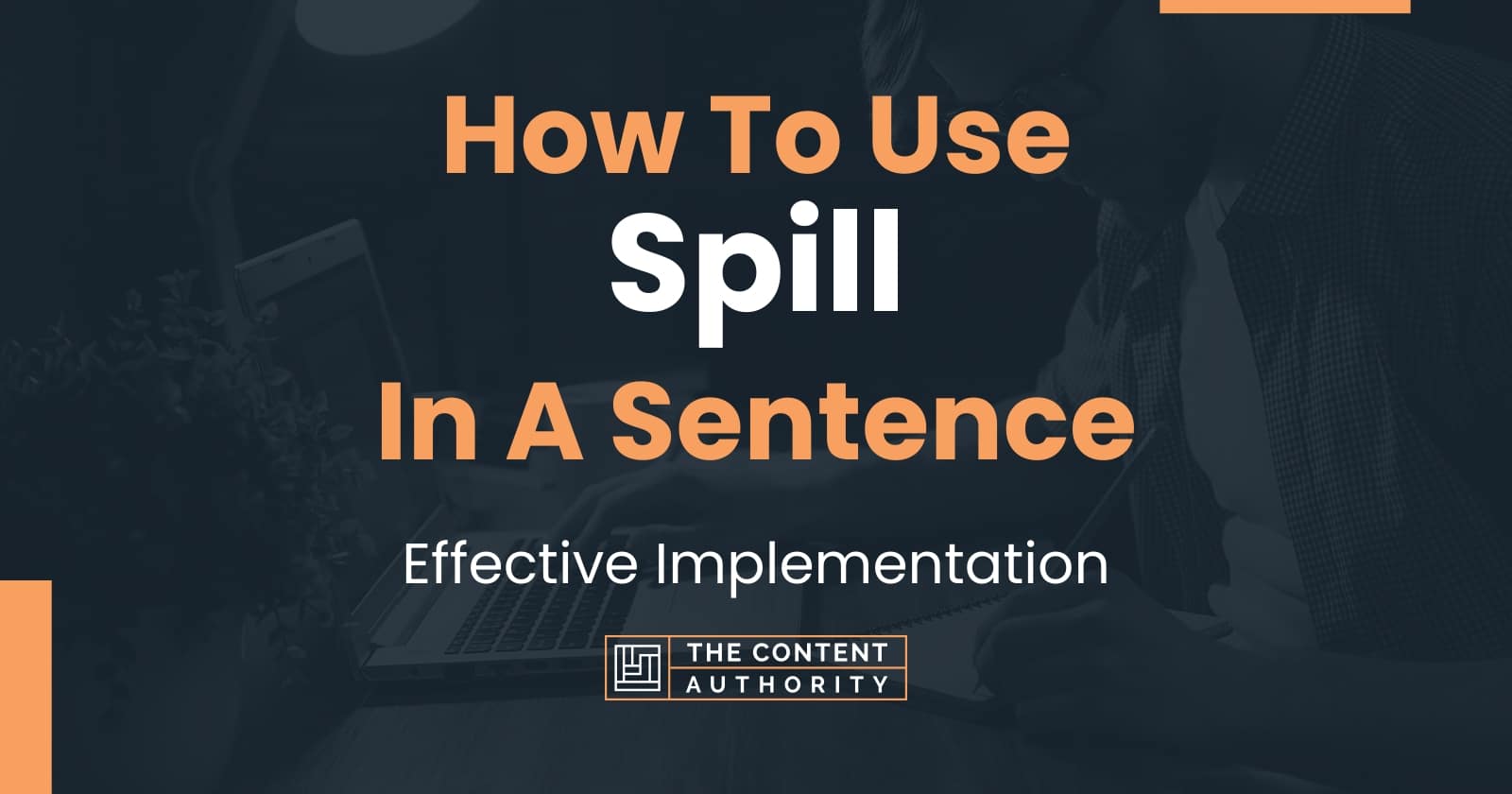 How To Use "Spill" In A Sentence Effective Implementation