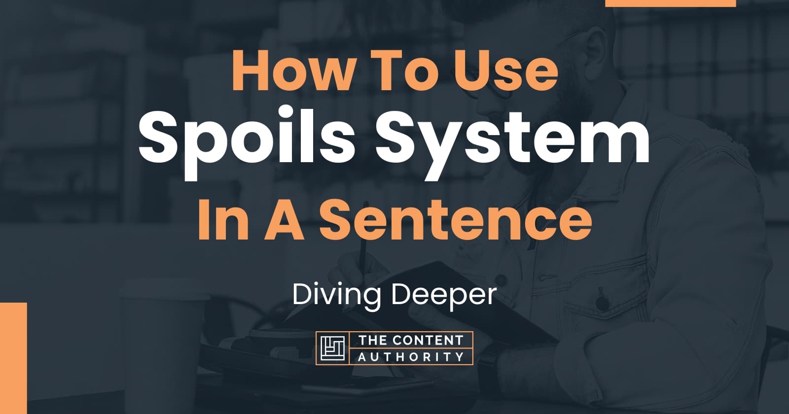 How To Use Spoils System In A Sentence Diving Deeper 