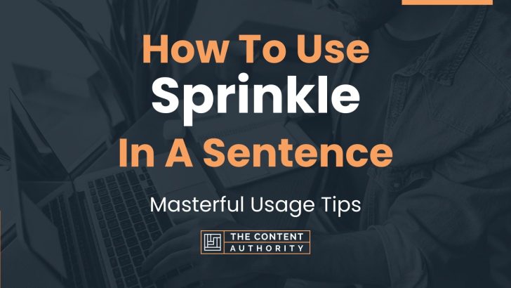 How To Use “Sprinkle” In A Sentence: Masterful Usage Tips