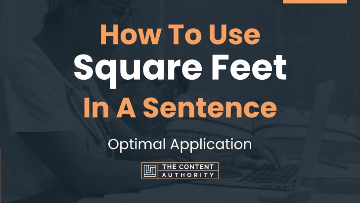 how-to-use-square-feet-in-a-sentence-optimal-application