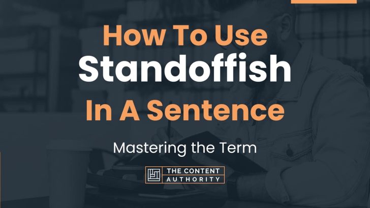 How To Use “Standoffish” In A Sentence: Mastering the Term