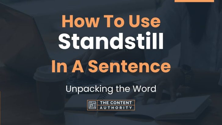 How To Use “Standstill” In A Sentence: Unpacking the Word