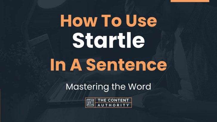 How To Use “Startle” In A Sentence: Mastering the Word