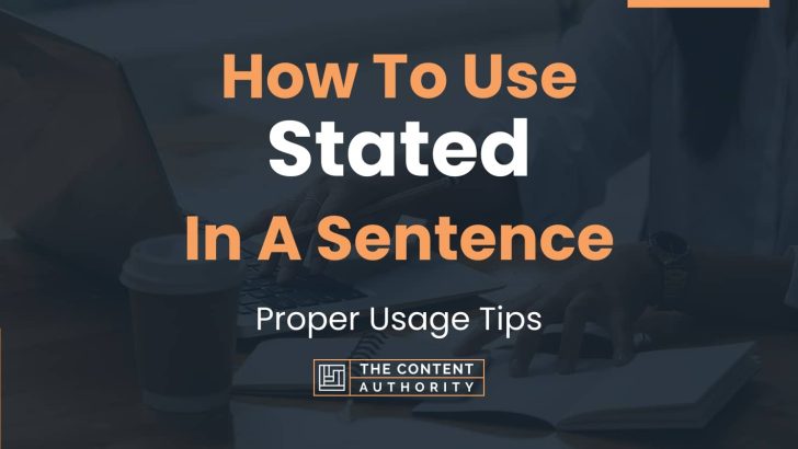 how-to-use-stated-in-a-sentence-proper-usage-tips