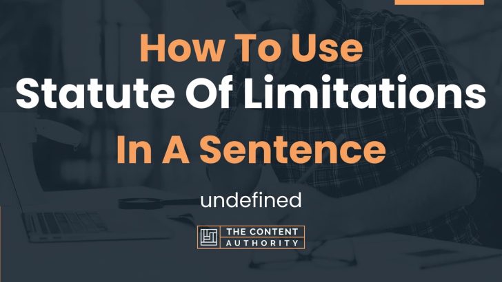 How To Use “Statute Of Limitations” In A Sentence: undefined