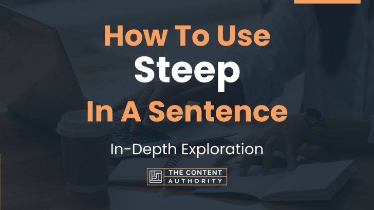 Use The Word Steep In A Sentence As A Verb