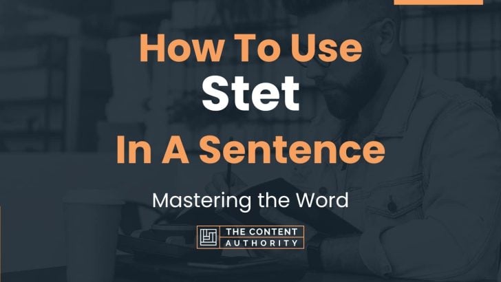 How To Use “Stet” In A Sentence: Mastering the Word