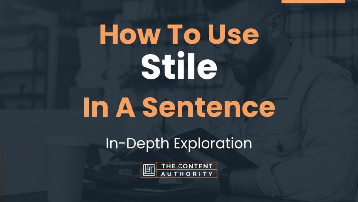 How To Use “Stile” In A Sentence: In-Depth Exploration