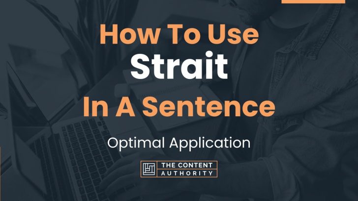 How To Use “Strait” In A Sentence: Optimal Application