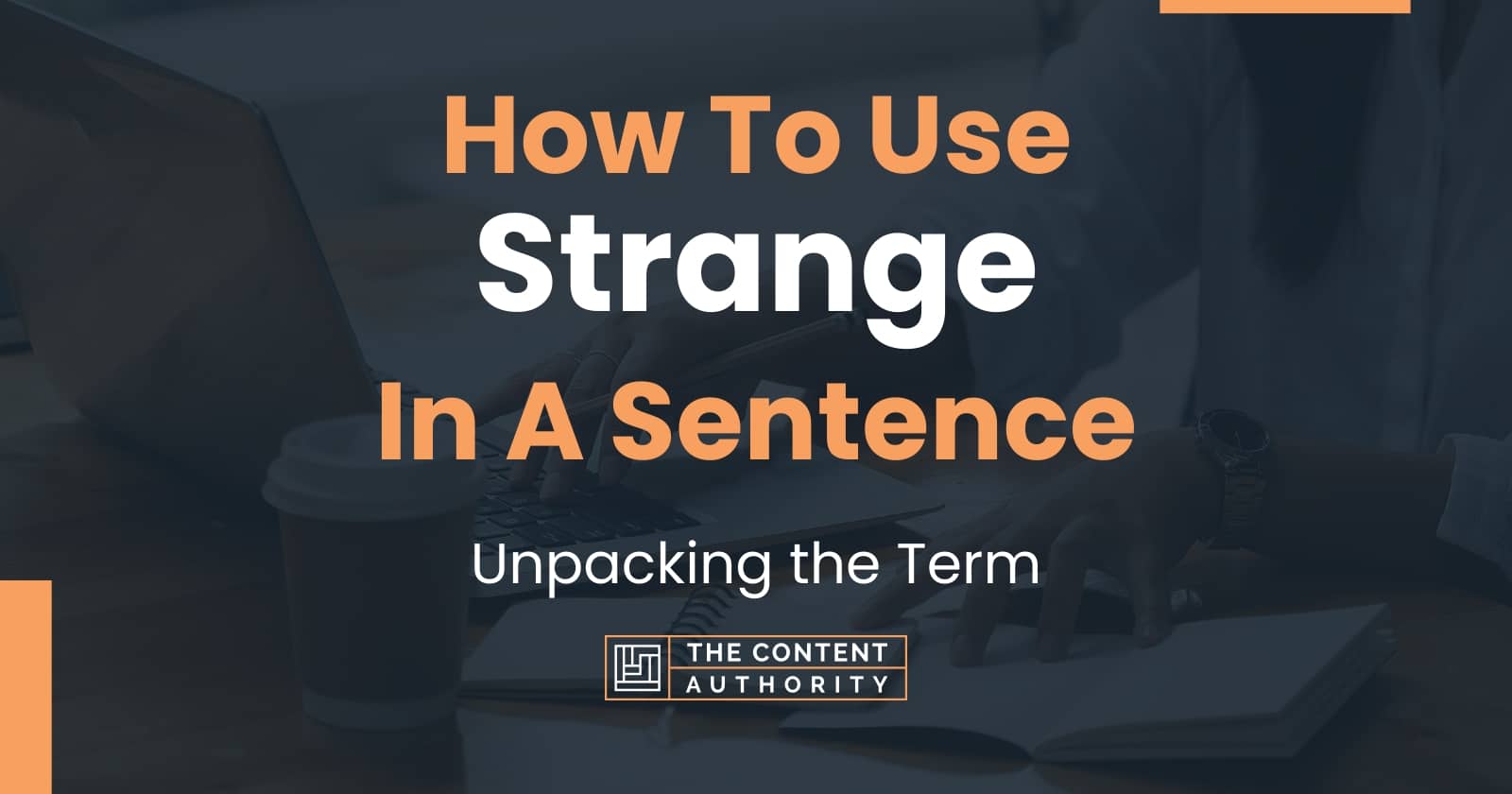 how-to-use-strange-in-a-sentence-unpacking-the-term