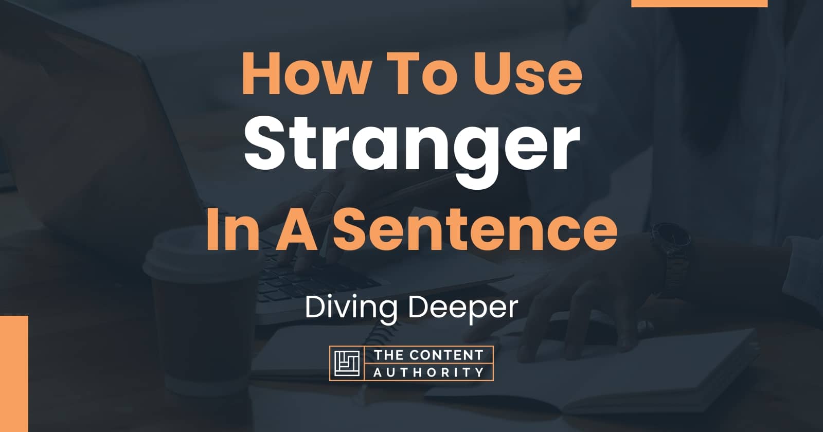 how-to-use-stranger-in-a-sentence-diving-deeper