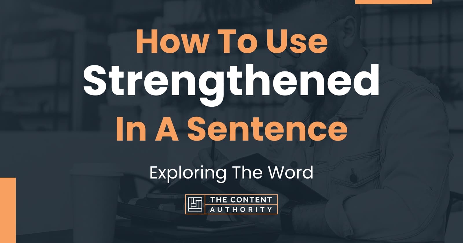 how-to-use-strengthened-in-a-sentence-exploring-the-word