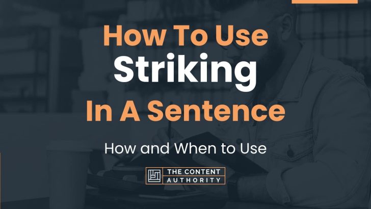 How To Use “Striking” In A Sentence: How and When to Use